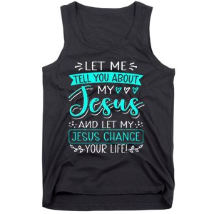 Let Me Tell You About My Jesus And Jesus Change Your Life Tank Top