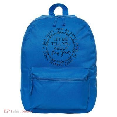 Let Me Tell You About My Jesus Religious Christian 16 in Basic Backpack