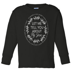 Let Me Tell You About My Jesus Gift Toddler Long Sleeve Shirt