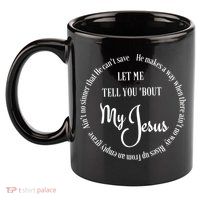 SDTD Let Me Tell You 'Bout My Jesus 11oz C Handle Ceramic Mug
