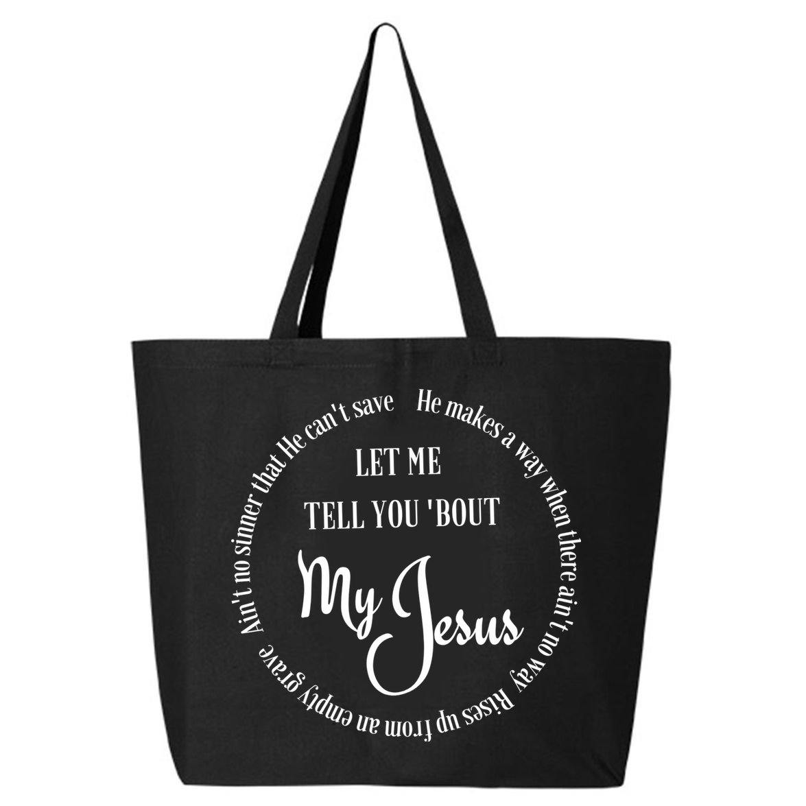 SDTD Let Me Tell You 'Bout My Jesus 25L Jumbo Tote