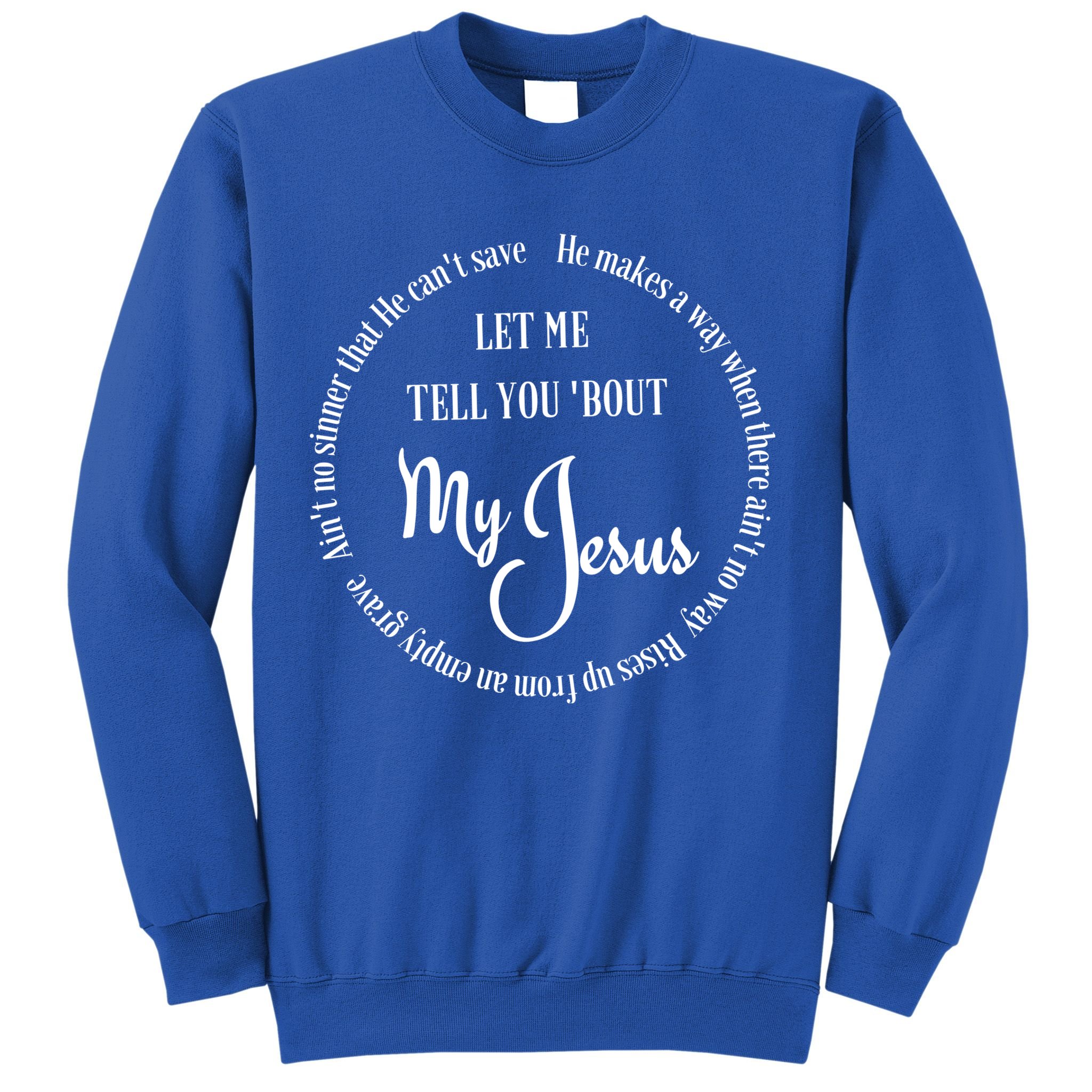 SDTD Let Me Tell You 'Bout My Jesus Sweatshirt