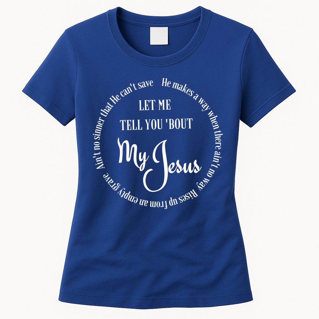 SDTD Let Me Tell You 'Bout My Jesus Womens T-Shirt