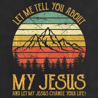 Let Me Tell You About My Jesus Christian Premium Cool Comfort Performance Bucket Hat