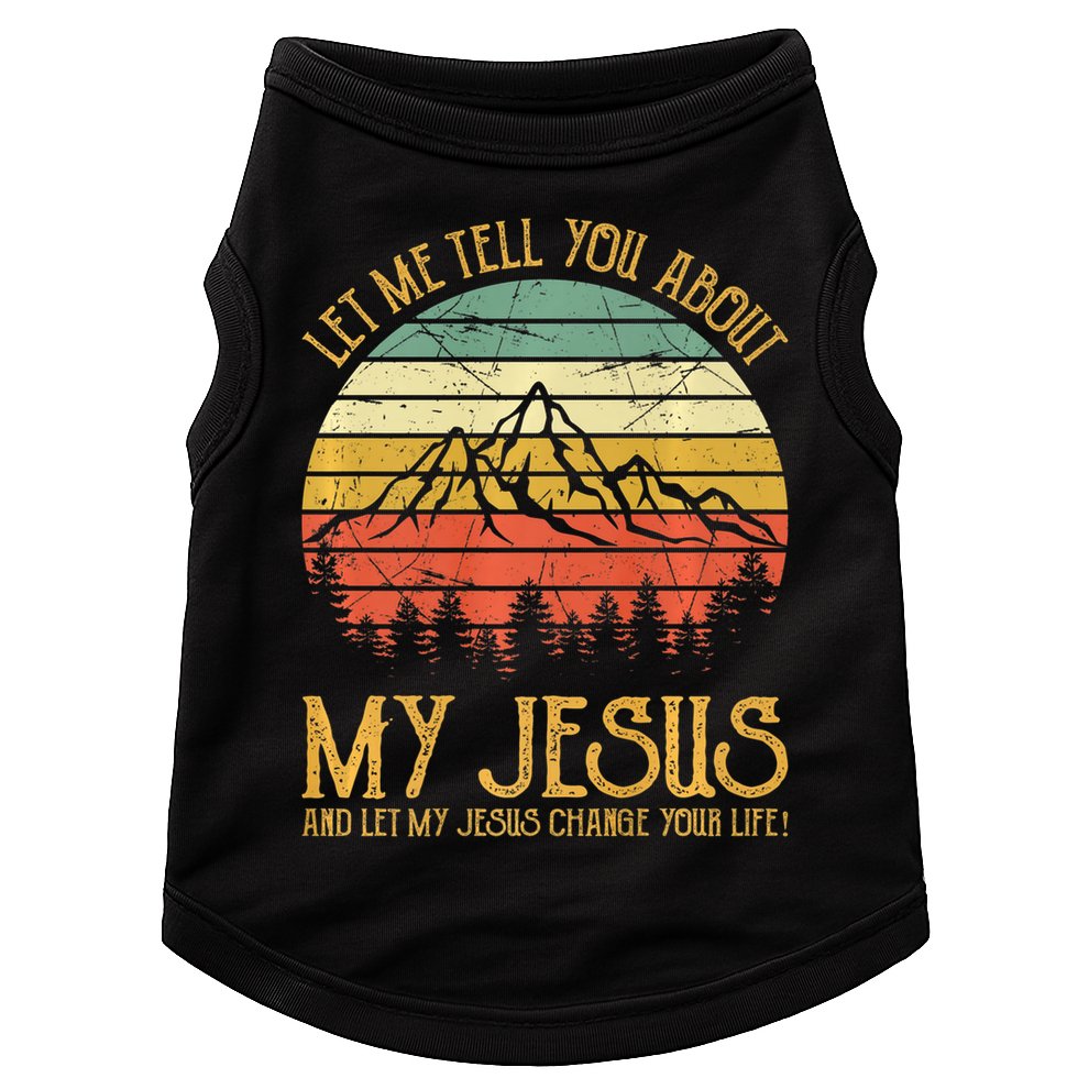 Let Me Tell You About My Jesus Christian Premium Doggie Tank