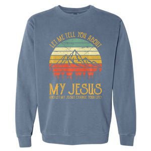 Let Me Tell You About My Jesus Christian Premium Garment-Dyed Sweatshirt