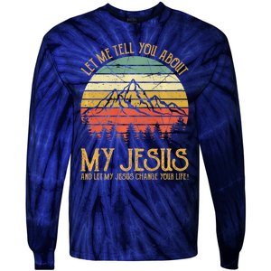 Let Me Tell You About My Jesus Christian Premium Tie-Dye Long Sleeve Shirt