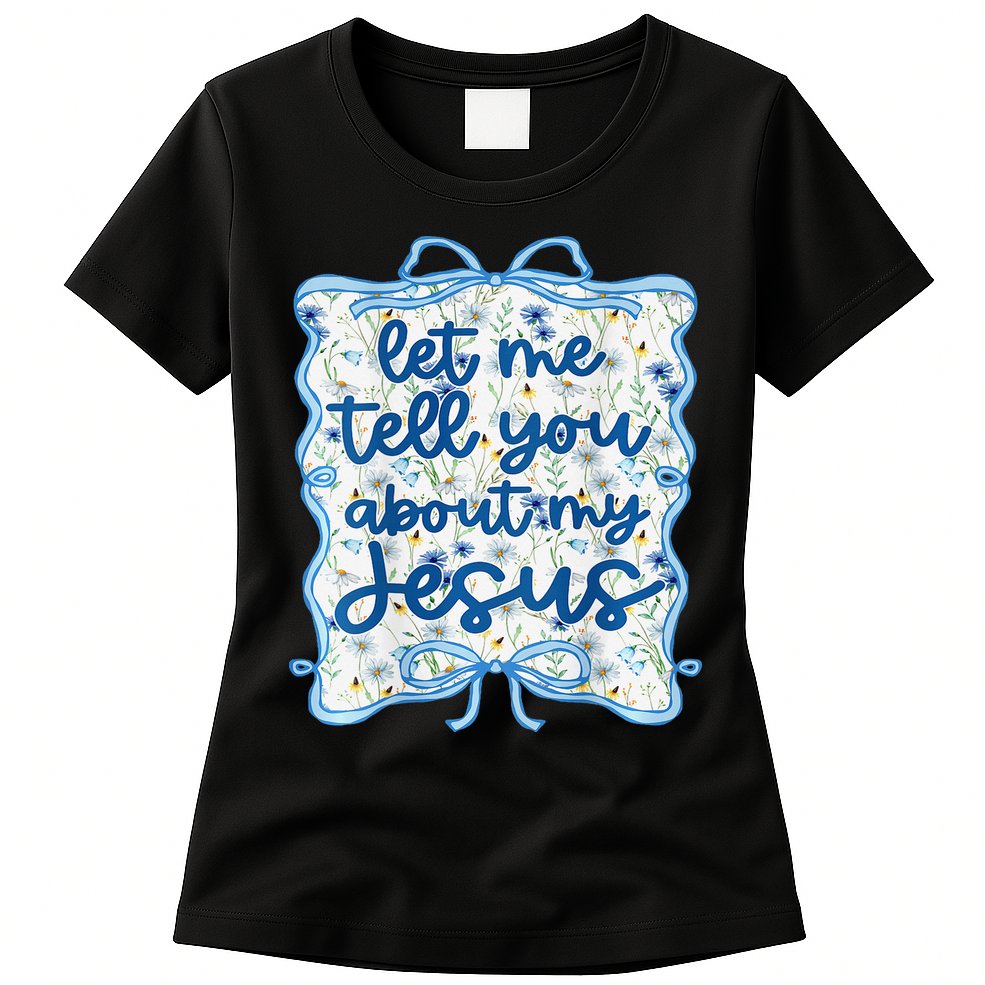 Let Me Tell You About My Jesus Blue Coquette Bow Christian Womens T-Shirt