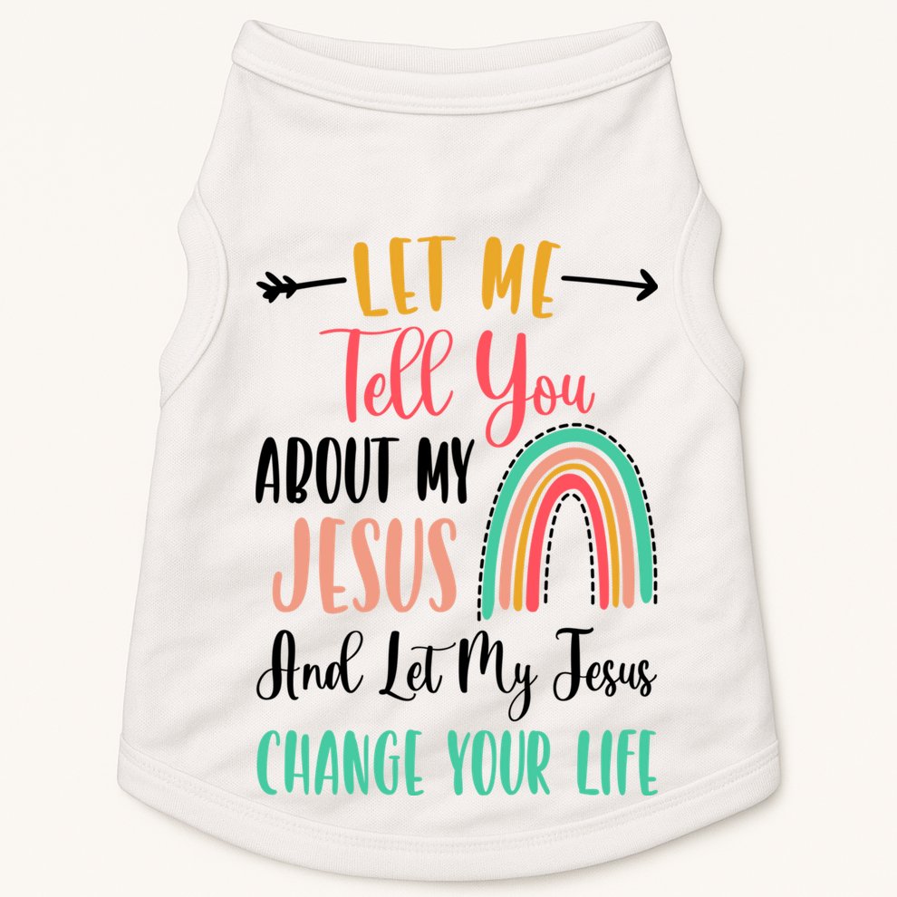 Let Me Tell You About My Jesus Rainbow Christian Doggie Tank