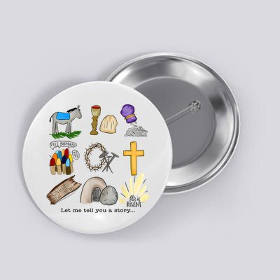 Let Me Tell You A Story He Is Risen Jesus Easter Christian  Button