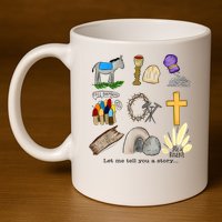 Let Me Tell You A Story He Is Risen Jesus Easter Christian  11oz C Handle Ceramic Mug
