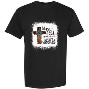 Let Me Tell You About My Jesus Christian Bible God Garment-Dyed Heavyweight T-Shirt