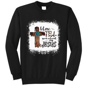 Let Me Tell You About My Jesus Christian Bible God Sweatshirt