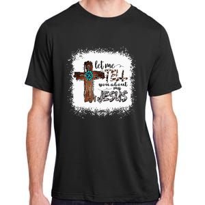 Let Me Tell You About My Jesus Christian Bible God Adult ChromaSoft Performance T-Shirt