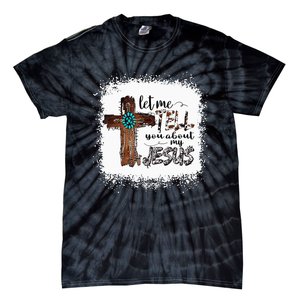 Let Me Tell You About My Jesus Christian Bible God Tie-Dye T-Shirt