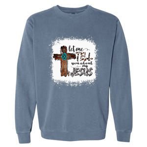 Let Me Tell You About My Jesus Christian Bible God Garment-Dyed Sweatshirt