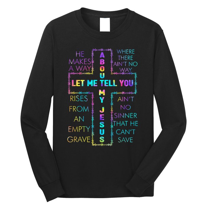 Let Me Tell You About My Jesus Christian Bible God Tie Dye Long Sleeve Shirt