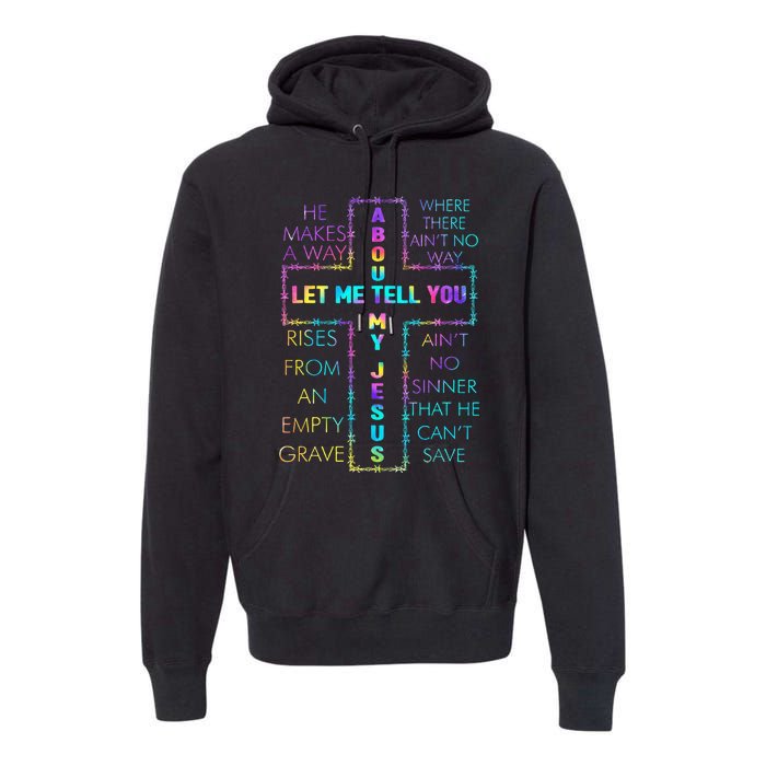 Let Me Tell You About My Jesus Christian Bible God Tie Dye Premium Hoodie