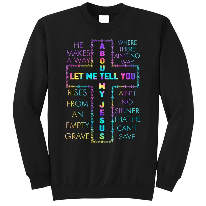 Let Me Tell You About My Jesus Christian Bible God Tie Dye Tall Sweatshirt