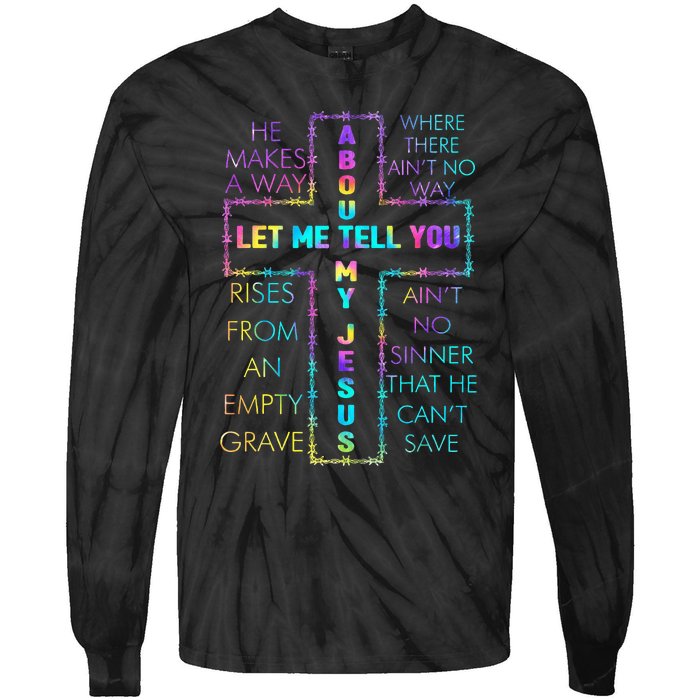 Let Me Tell You About My Jesus Christian Bible God Tie Dye Tie-Dye Long Sleeve Shirt