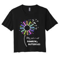 Laboratory Medical Technologist My Job Is All Rainbow And Butterflies Women's Crop Top Tee