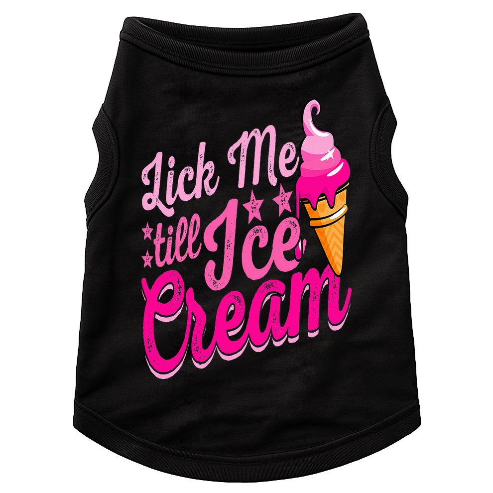 Lick Me Till Ice Cream Funny Ice Cream Lover Adult Humor Doggie Tank
