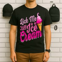Lick Me Till Ice Cream Funny Ice Cream Lover Adult Humor T-Shirt