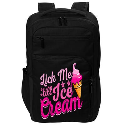 Lick Me Till Ice Cream Funny Ice Cream Lover Adult Humor Impact Tech Backpack