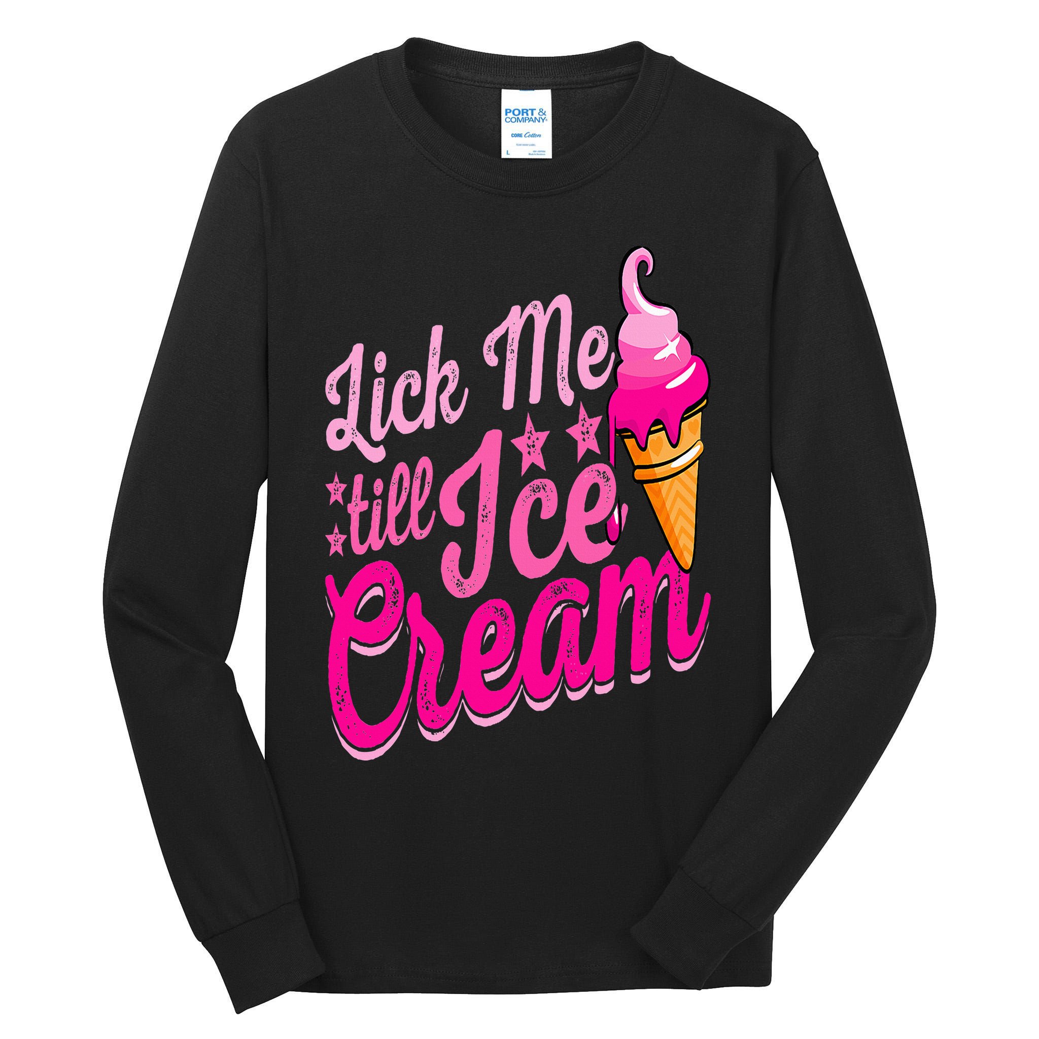 Lick Me Till Ice Cream Funny Ice Cream Lover Adult Humor Tall Long Sleeve T-Shirt