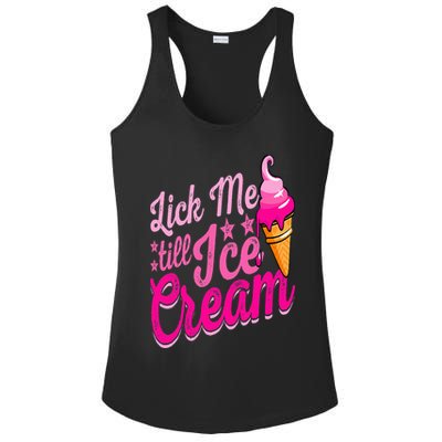 Lick Me Till Ice Cream Funny Ice Cream Lover Adult Humor Ladies PosiCharge Competitor Racerback Tank