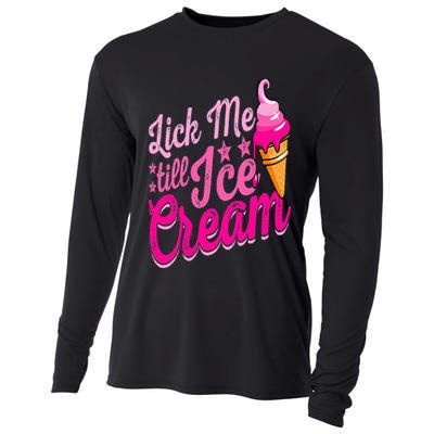 Lick Me Till Ice Cream Funny Ice Cream Lover Adult Humor Cooling Performance Long Sleeve Crew