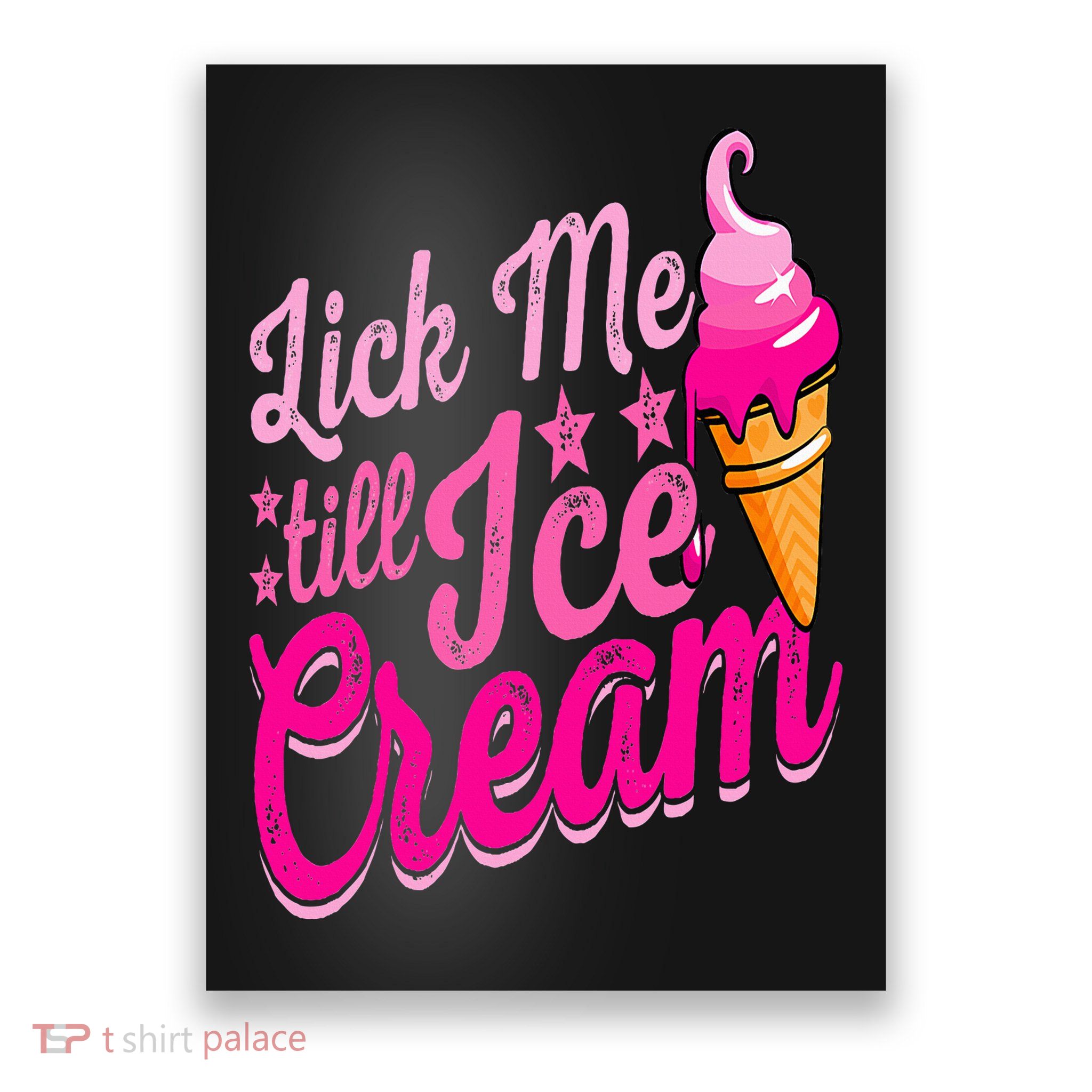 Lick Me Till Ice Cream Funny Ice Cream Lover Adult Humor Poster