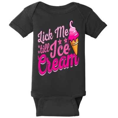 Lick Me Till Ice Cream Funny Ice Cream Lover Adult Humor Baby Bodysuit