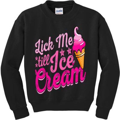 Lick Me Till Ice Cream Funny Ice Cream Lover Adult Humor Kids Sweatshirt