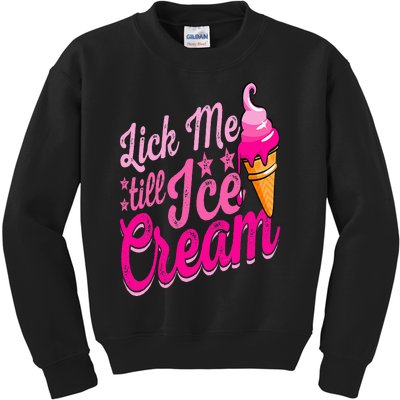 Lick Me Till Ice Cream Funny Ice Cream Lover Adult Humor Kids Sweatshirt