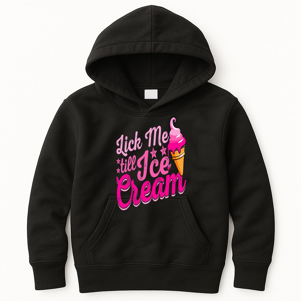 Lick Me Till Ice Cream Funny Ice Cream Lover Adult Humor Kids Hoodie