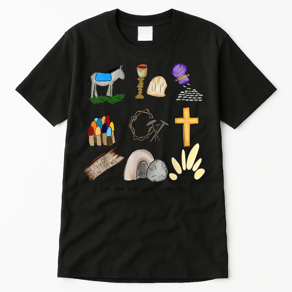 Let Me Tell You A Story Jesus Religious Christian Easter Tall T-Shirt