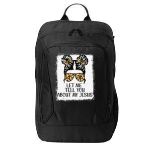 Let Me Tell You About My Jesus Christian City Backpack