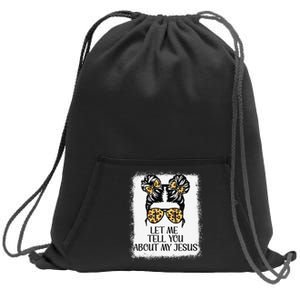 Let Me Tell You About My Jesus Christian Sweatshirt Cinch Pack Bag