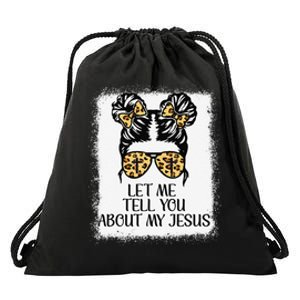 Let Me Tell You About My Jesus Christian Drawstring Bag