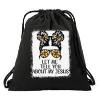 Let Me Tell You About My Jesus Christian Drawstring Bag