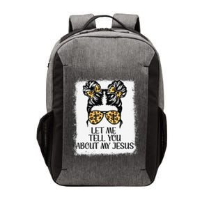 Let Me Tell You About My Jesus Christian Vector Backpack