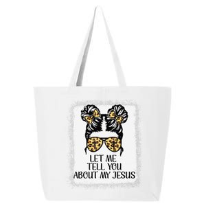 Let Me Tell You About My Jesus Christian 25L Jumbo Tote