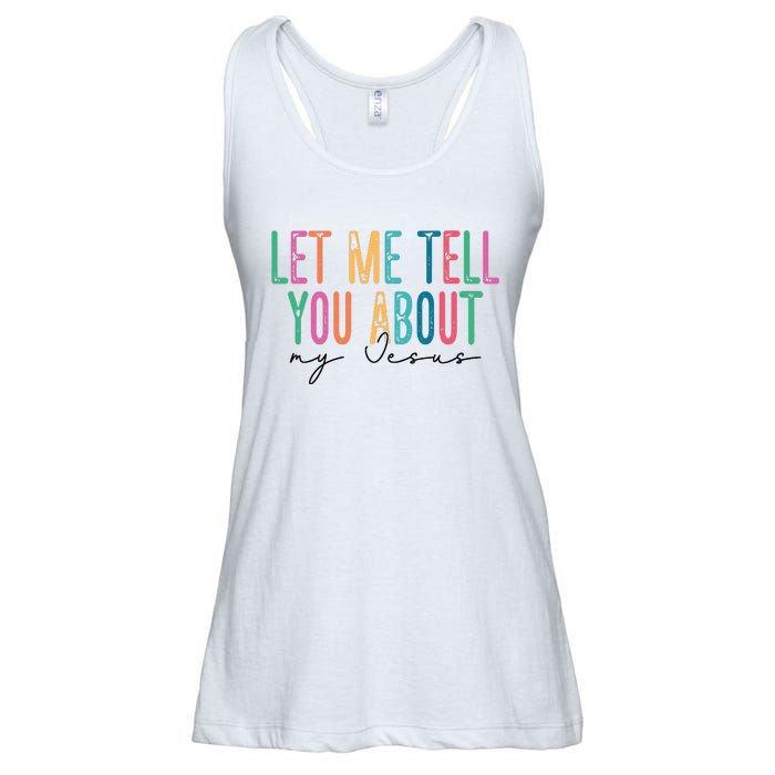 Let Me Tell You About My Jesus Ladies Essential Flowy Tank