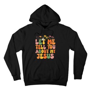 Let Me Tell You About My Jesus Christian Hoodie