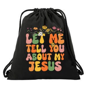 Let Me Tell You About My Jesus Christian Drawstring Bag