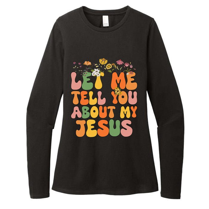 Let Me Tell You About My Jesus Christian Womens CVC Long Sleeve Shirt