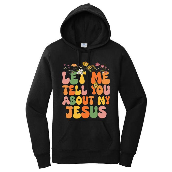 Let Me Tell You About My Jesus Christian Women's Pullover Hoodie