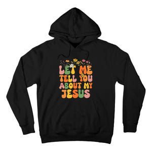 Let Me Tell You About My Jesus Christian Tall Hoodie