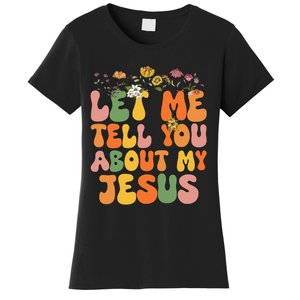 Let Me Tell You About My Jesus Christian Women's T-Shirt